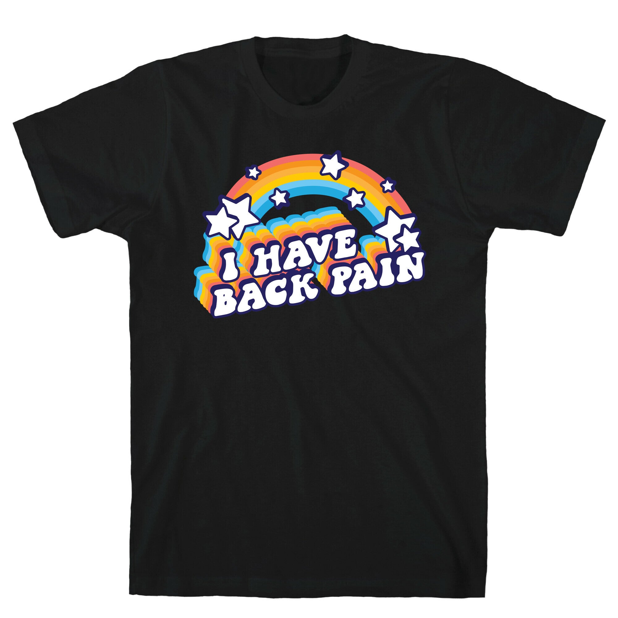 I Have Back Pain Rainbow T-Shirt